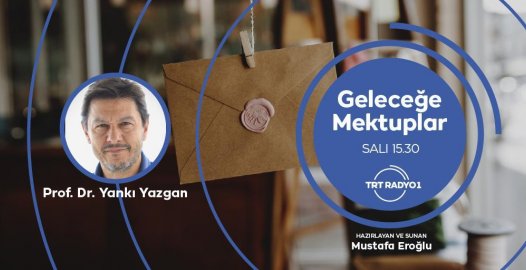 Yankı YAZGAN - TRT RADYO 1 - GELECEĞE MEKTUPLAR Söyleşisi. Ayrıntılar için Tıklayınız