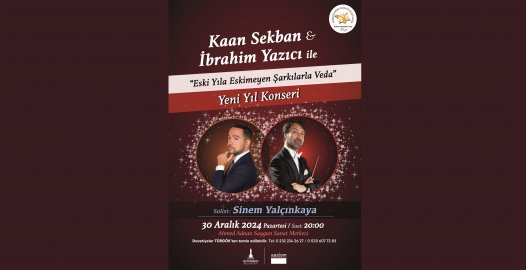 KAAN SEKBAN & İBRAHİM YAZICI ile Eski Yıla Eskimeyen Şarkılarla Veda  Yeni Yıl Konseri. Ayrıntılar için Tıklayınız