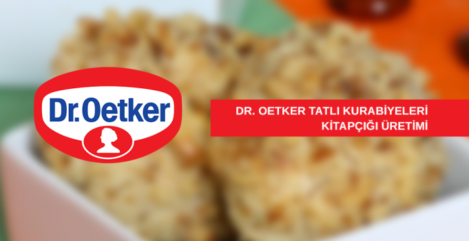 DR. OETKER Tatlı Kurabiyeleri Kitapçığı Üretimi. Ayrıntılar için Tıklayınız